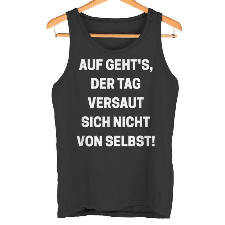 Auf Geht's Der Tagersaut Sich Nichton Self On Goes' Tank Top