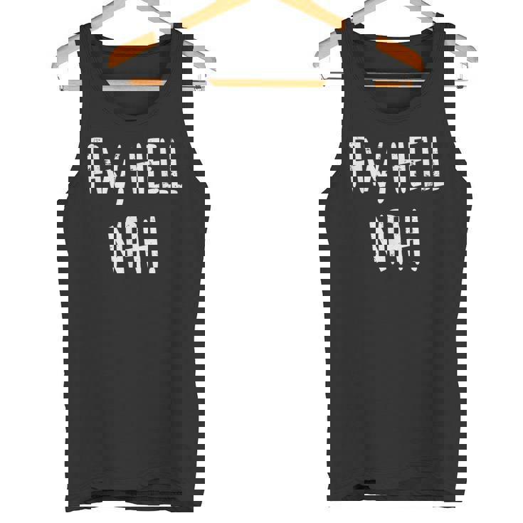 Aw Hell Nah Saying Meme Teen Slang Tank Top
