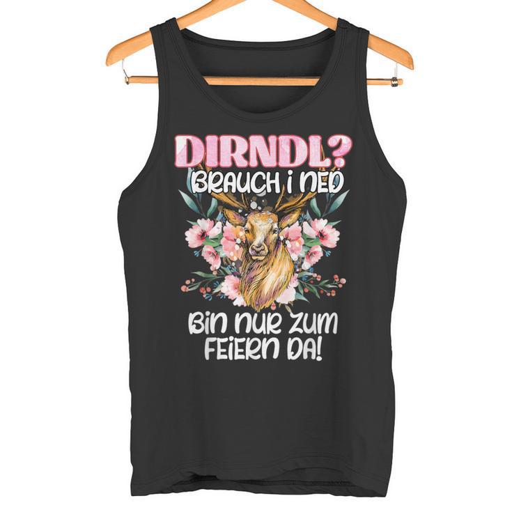 Bavarian Mein Dirndl Brauch I Ned Bin Zum Feiern Da Tank Top