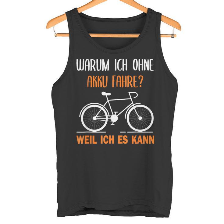 Bicycle Warum Ich Ohne Akku Fahre Weil Ich Es Kann German Tank Top