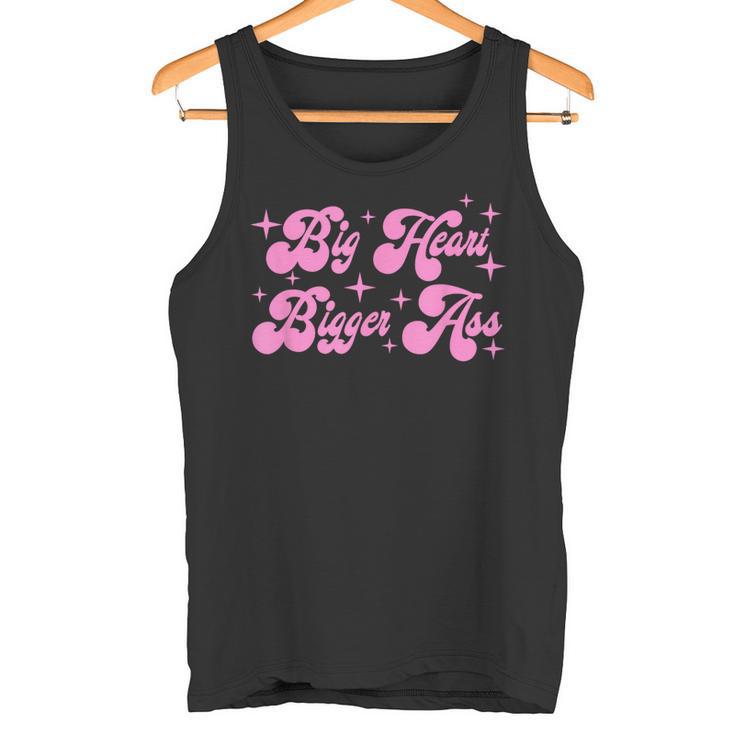 Big Heart Bigger Ass Tank Top