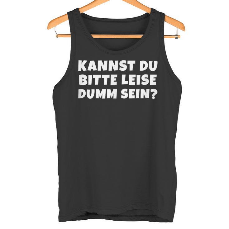 Bitte Leise Dumm Sein Quche Konter Statement Tank Top