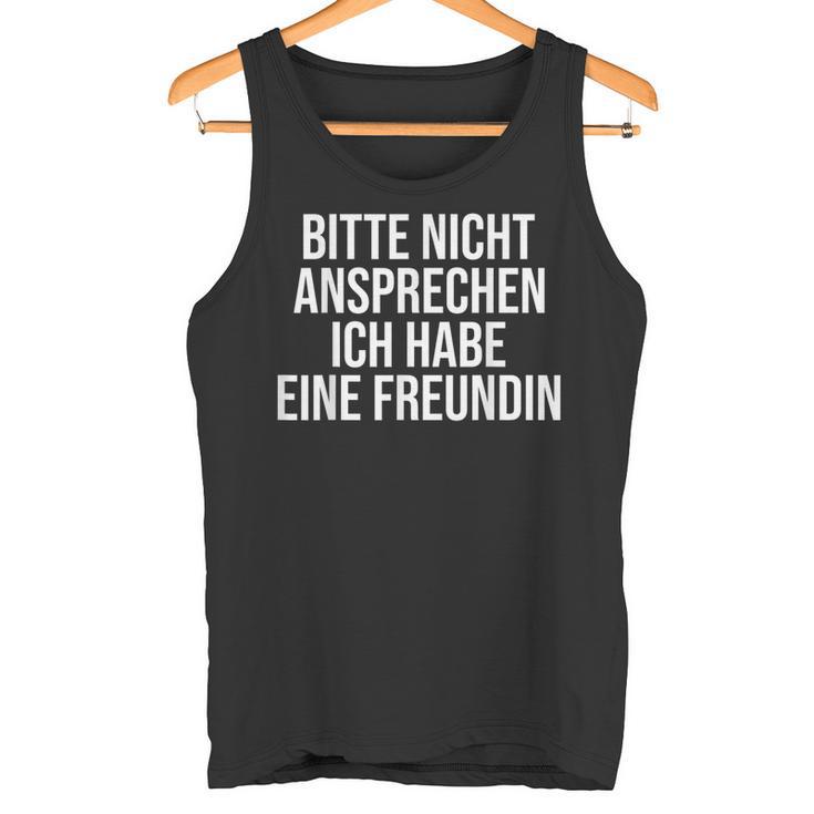 Bitte Nicht Ansprechen Ich Habe Eine Freundin Tank Top