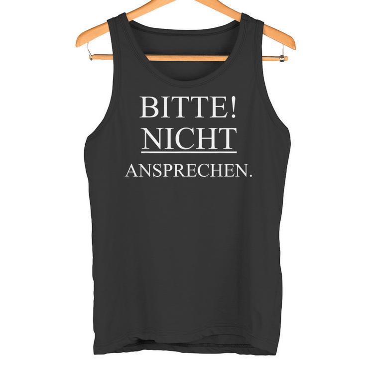 Bitte Nicht Ansprechen Bitte Nicht Ansprechen Bitte Nicht Ansprechen Bitte Tank Top