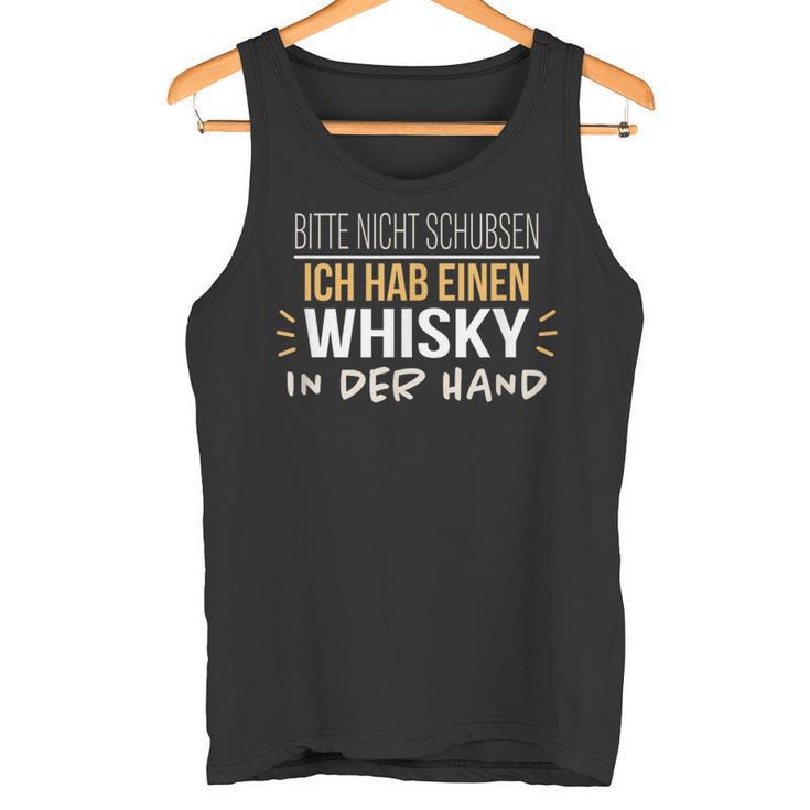 Bitte Nicht Schubsen Ich Hab Einen Whisky In Der Hand Humour German Tank Top