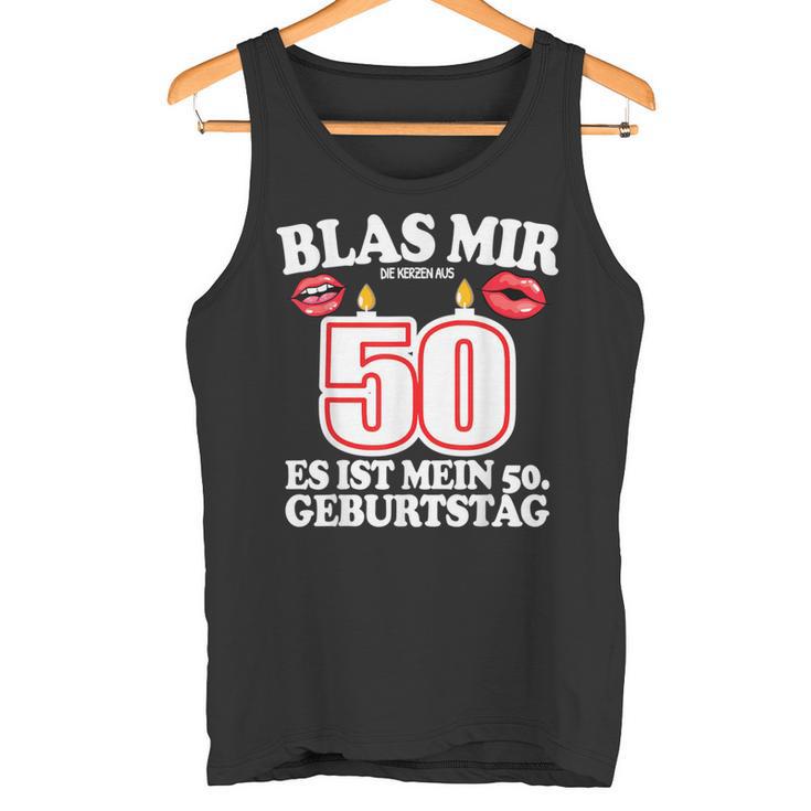 Blas Mir Die Kerzen Aus 50Th Birthday Man Tank Top