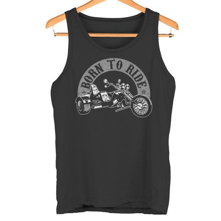 Born To Ride Trike Rider Trikes Tricycle Biker Tank Top