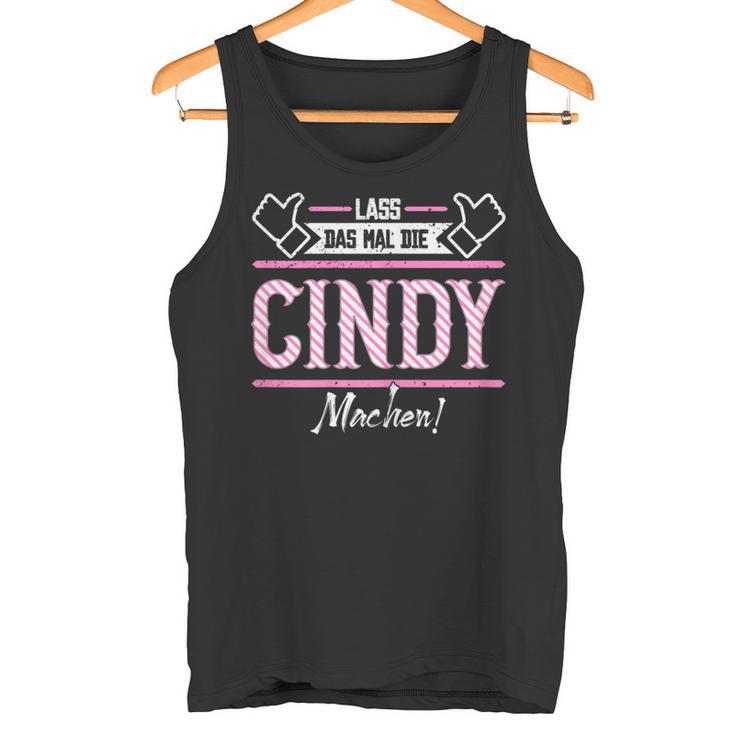 Cindy Lass Das Die Cindy Machen First Name S Tank Top