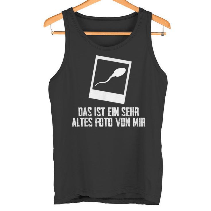 Das Ist Ein Sehr Altes Fotoon Mir Sarcasm Joke Tank Top