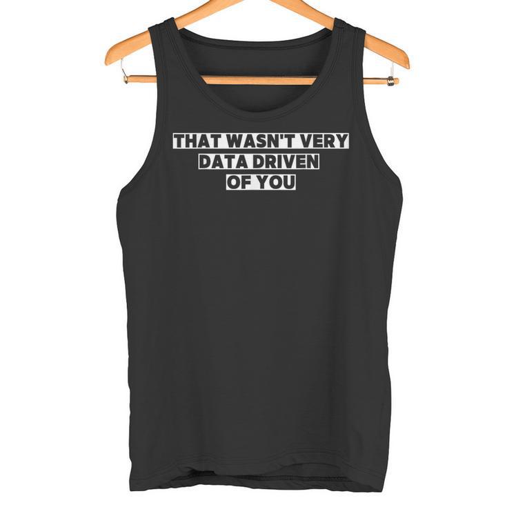 Das War Nicht Sehr Datengetriebenon Dir Data Analyst Retro Tank Top