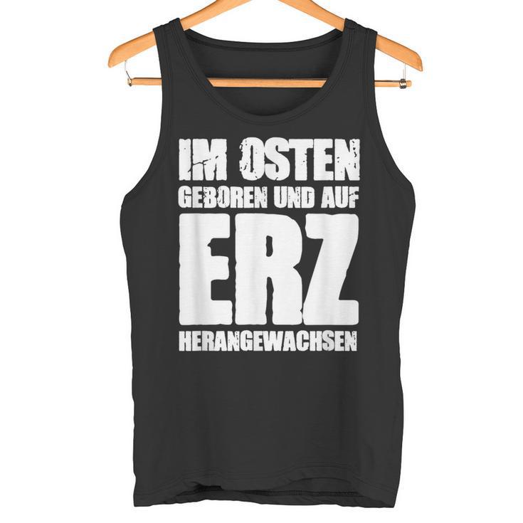 Ddr Ossi Erzgebirge Im Osten Geboren Auf Erz Heranwursen In East Tank Top