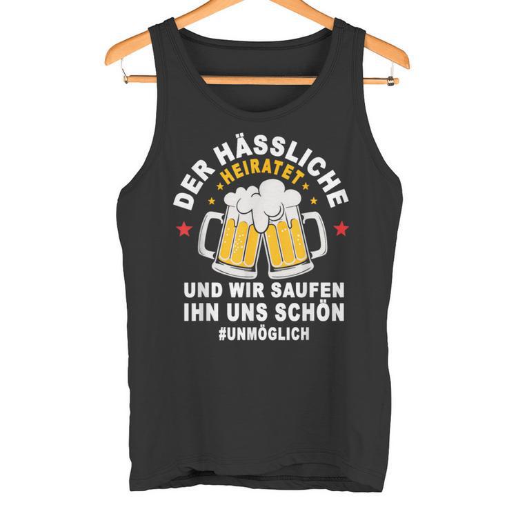 Der Hässliche Heiratet Wir Saufen Ihn Uns Schön Jga Team Tank Top