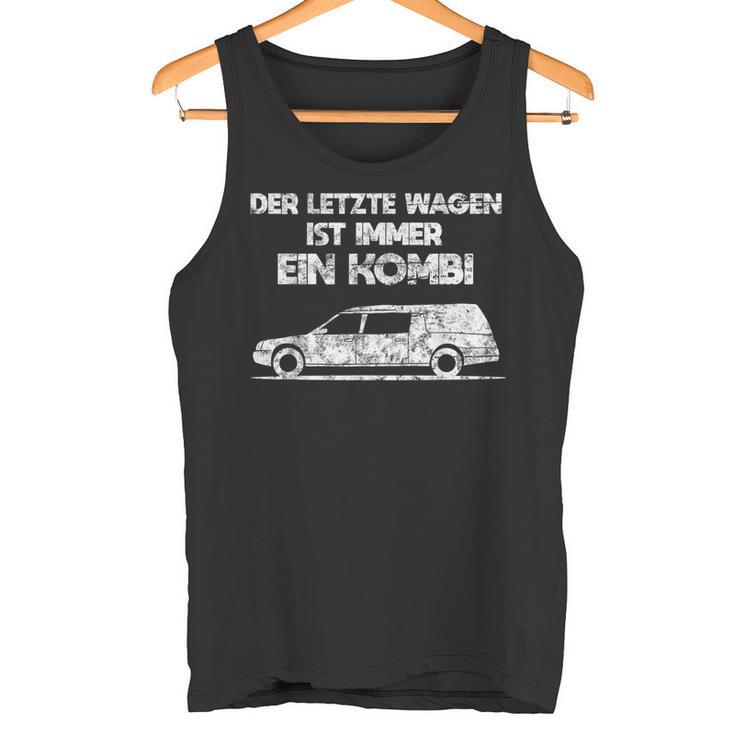 'Der Letzte Wagen Ist Immer Ein Kombi Bestatter Tank Top