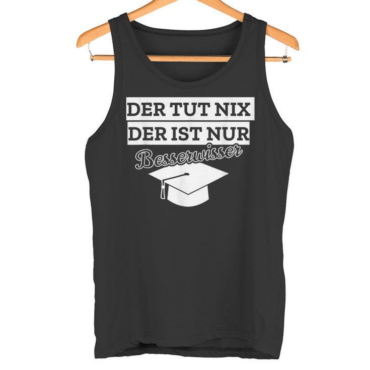 Der Tut Nix Der Ist Besserwisser Bachelor Master Tank Top