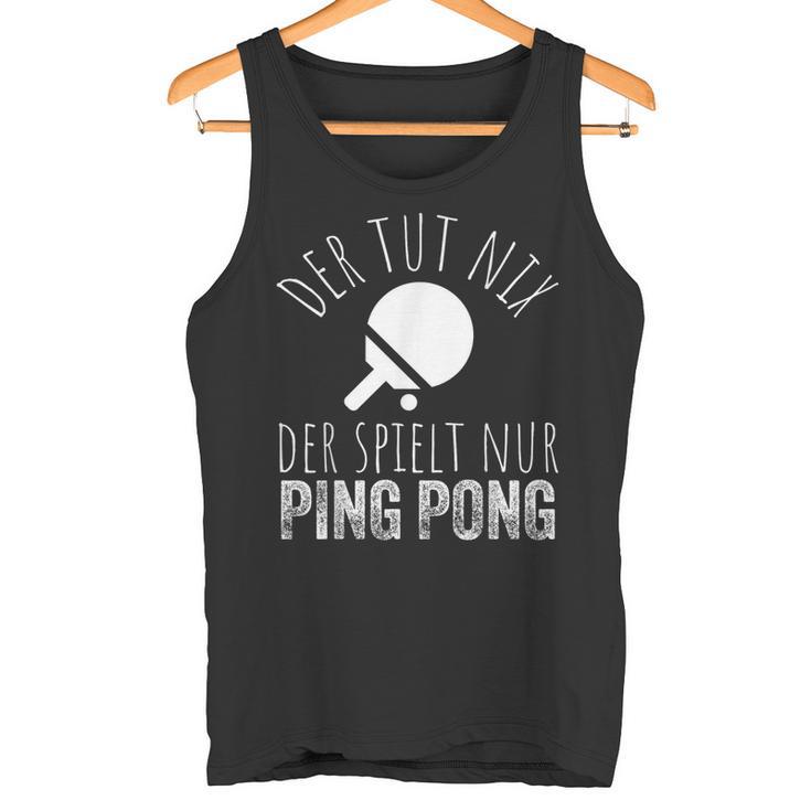 Der Tut Nix Der Spielt Nur Ping Pong Tank Top