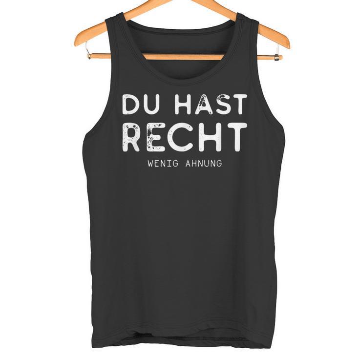 Du Hast Recht Wenig Ahnung Tank Top