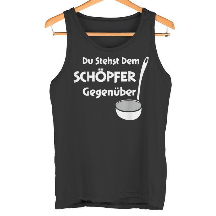 Du Stehst Dem Schreper Tank Top