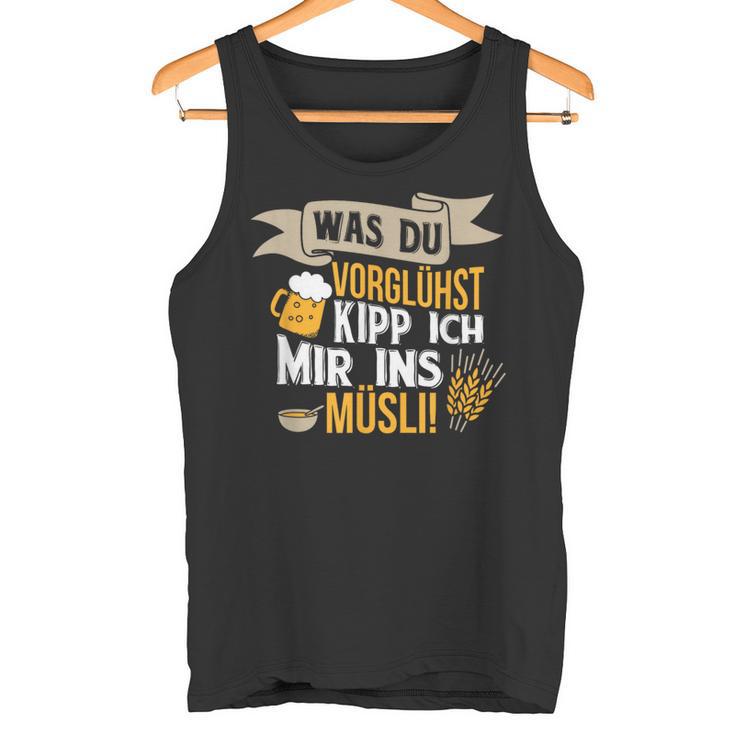 Was Duorühst Kipp Ich Mir Ins Müsli Was Duorglost Kipp Ich Mir Ins S Tank Top