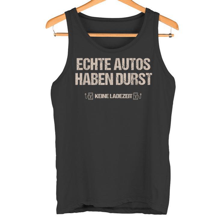 Echte Autos Haben Durst Keine Ladezeit Mechanik Tank Top