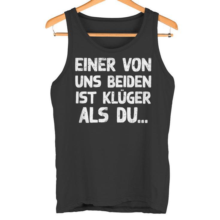 Einon Uns Beiden Ist Klüger Als Du I Tank Top