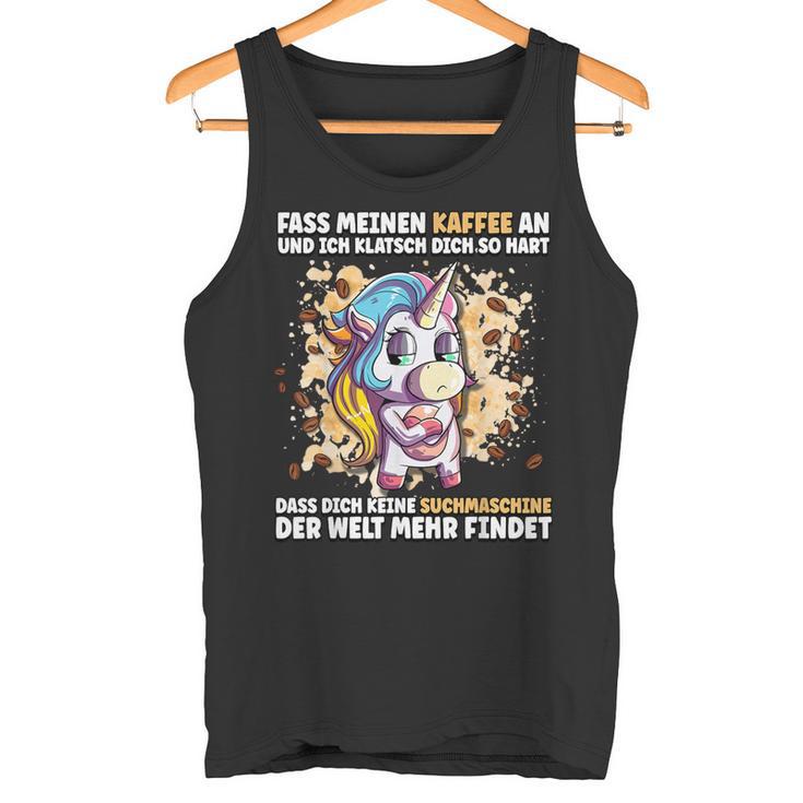 Fass Mein Kaffee An Und Ich Klappsch Dich So Hart S Tank Top