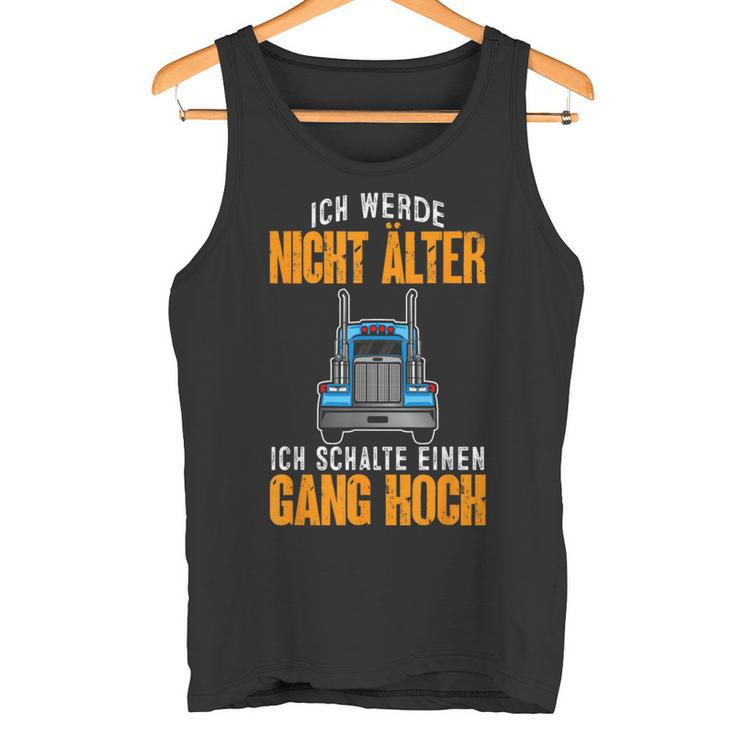 Fernfahrer Ich Werde Nicht Älter Lkwfahrer Tank Top