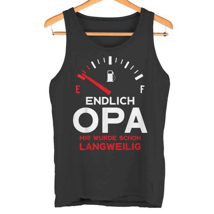 Finally Grandpa Mir Wurde Schon Langweilig Opa Tank Top