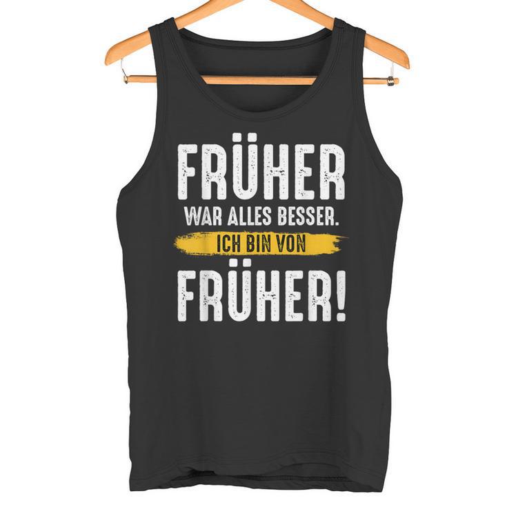 Früher War Alles Besser Ich Binon Früher Rentner Tank Top