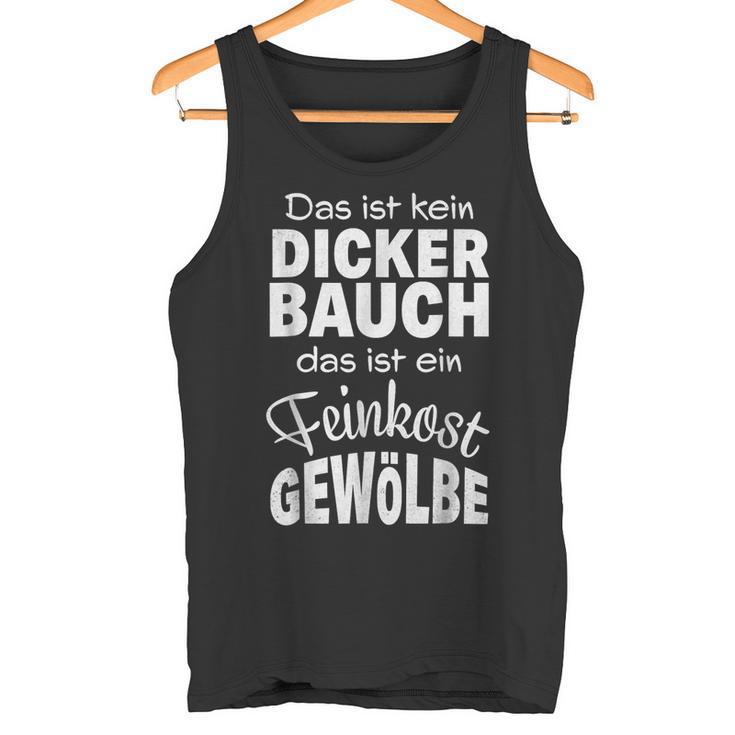 With Slogan Das Ist Kein Dickbauch Das Ist Ein Feinkost S Tank Top