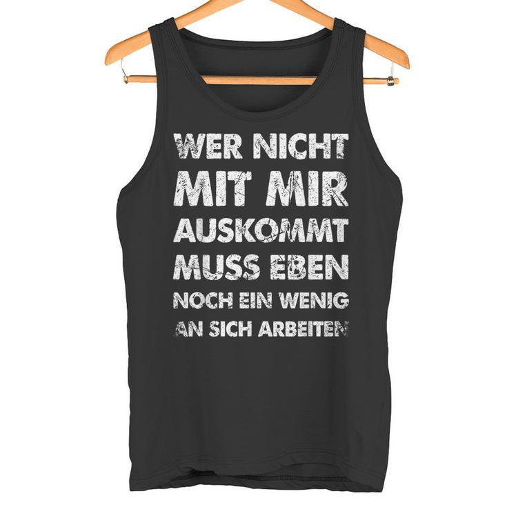 Wer Nicht Mit Mir Auskommt An Sich Arbeit German Langu Tank Top