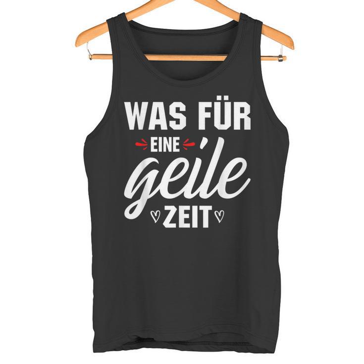 Was Für Eine Geile Zeit S Tank Top