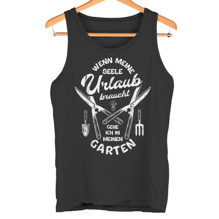 Gärtner Wenn Meine Seele Urlaub Braucht Garten Slogan Beautiful Tank Top