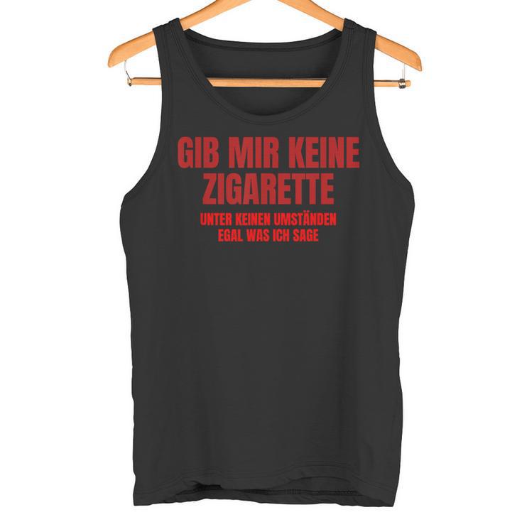 Gib Mir Keine Zigarette Tank Top