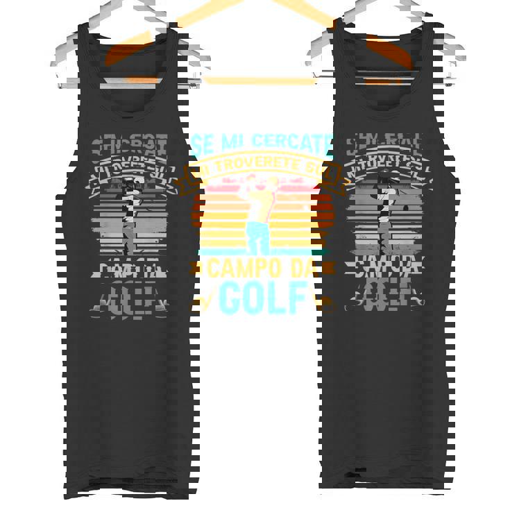 Golfista Golf Se Mi Cercate Mi Troverete Sul Campo Da Golf Canotta