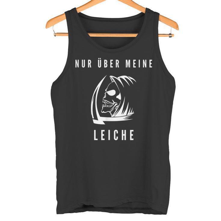 Grim Reaper Idea Skeleton Death Nur Über Meine Leiche Tank Top