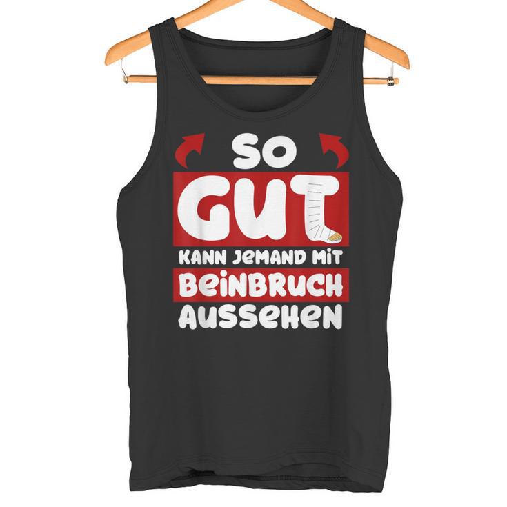 Gute Besserung Brochenes Bein Tank Top