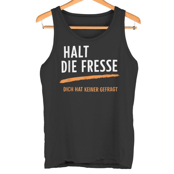 Halt Die Fresse Dich Hat Keiner Gefragt Quotes Tank Top