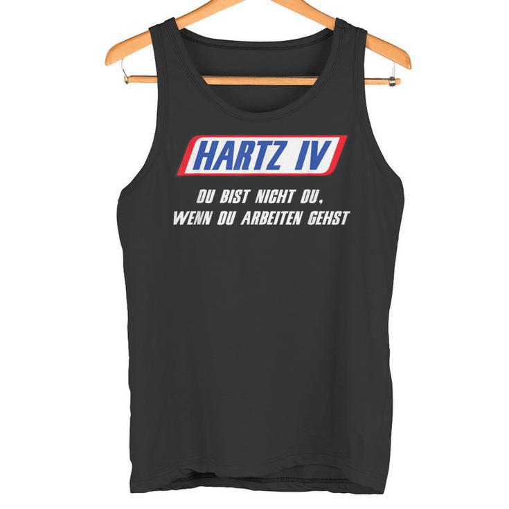 Hartz 4 Du Bist Nicht Du Wenn Du Woriten Gehst Tank Top