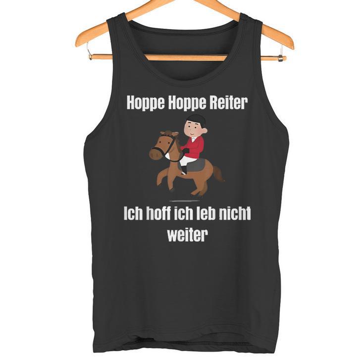 Hoppe Hoppe Reiter Ich Hoff Ich Leb Nicht WeiterTank Top