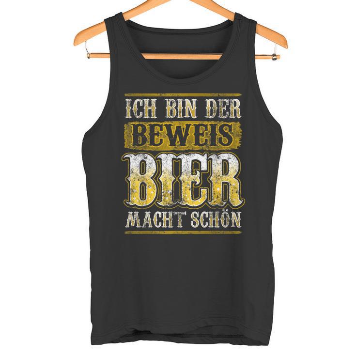 Ich Bin Der Beweis Bier Macht Schön Alkohol Durst Saufen German Tank Top