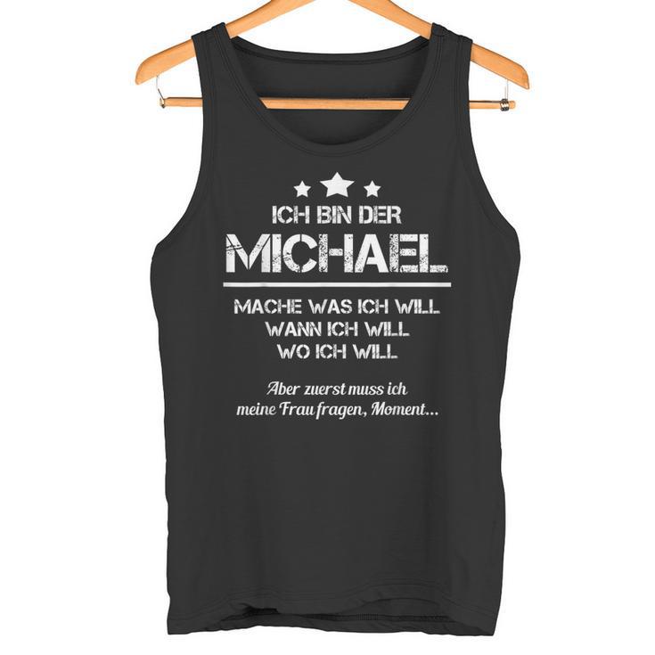 Ich Bin Der Michael Mache Was Ich Will Wann Ich Will Tank Top