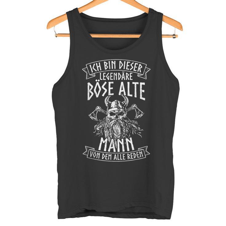 Ich Bin Dieser Legendary Evil Alte Mannon Dem Alle Reden Tank Top