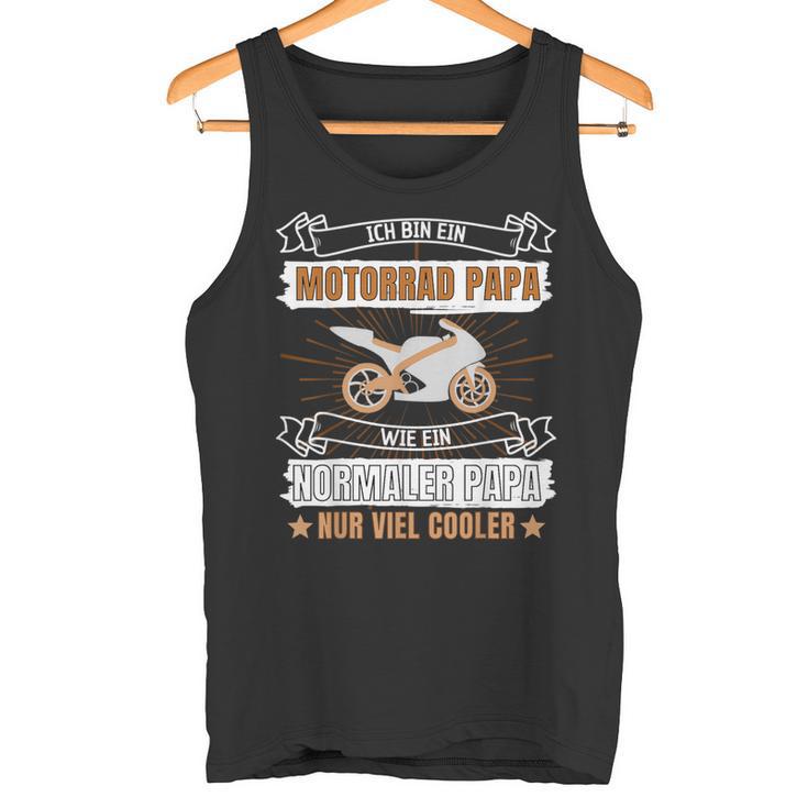 Ich Bin Ein Motorrad Papa Wie Ein Normaler Papa Nur Cooler Tank Top