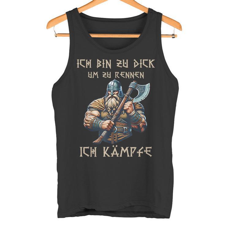 Ich Bin Zu Dick Um Zu Rennen Ich Kämpfe Nordiciking Tank Top