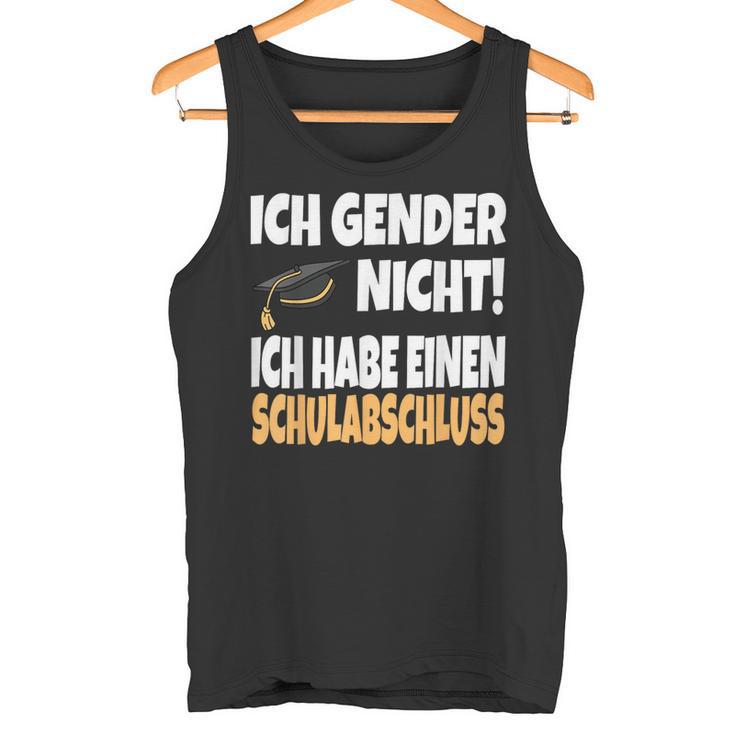 Ich Gender Nicht Ich Habe Einen Schulabschluss German Tank Top