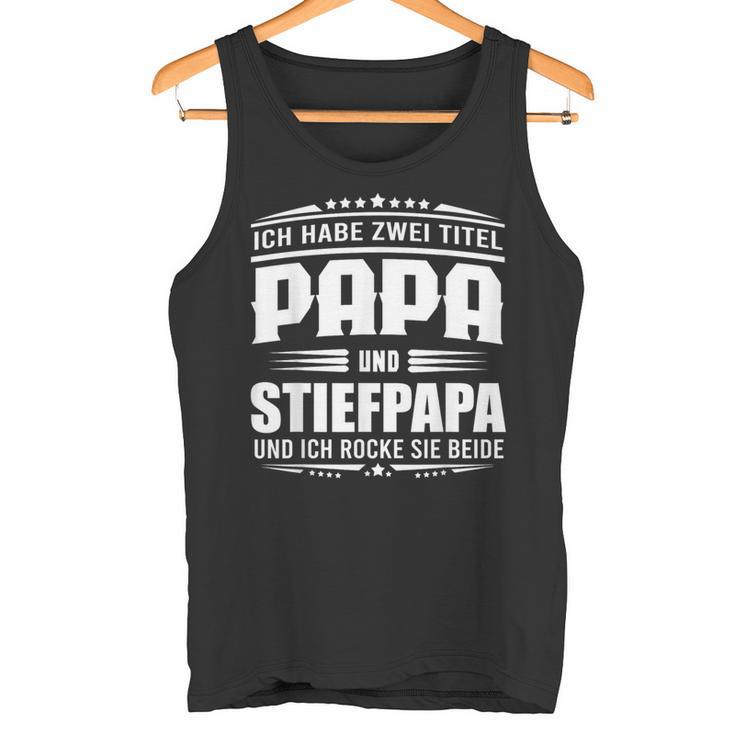 Ich Habe Zwei Titel Papa Und Steppapa Ich Rocke Sie Bote Tank Top