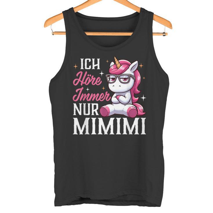 Ich Hörre Immer Nur Mimimi Heulsuse Heul Doch Einhorn German Tank Top