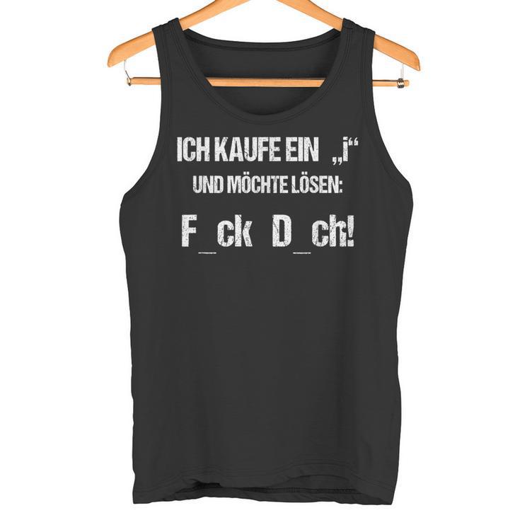 Ich Kaufe Ein I Und Möchte Lösen Sarkasmus Tank Top