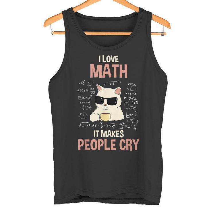 Ich Liebe Mathe Es Bringt Leute Zum Weinen Lehr Tank Top