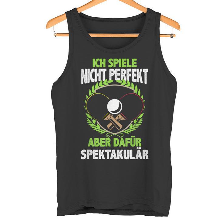 Ich Spiele Spektakulär Tischtennis Ping Pong Tank Top